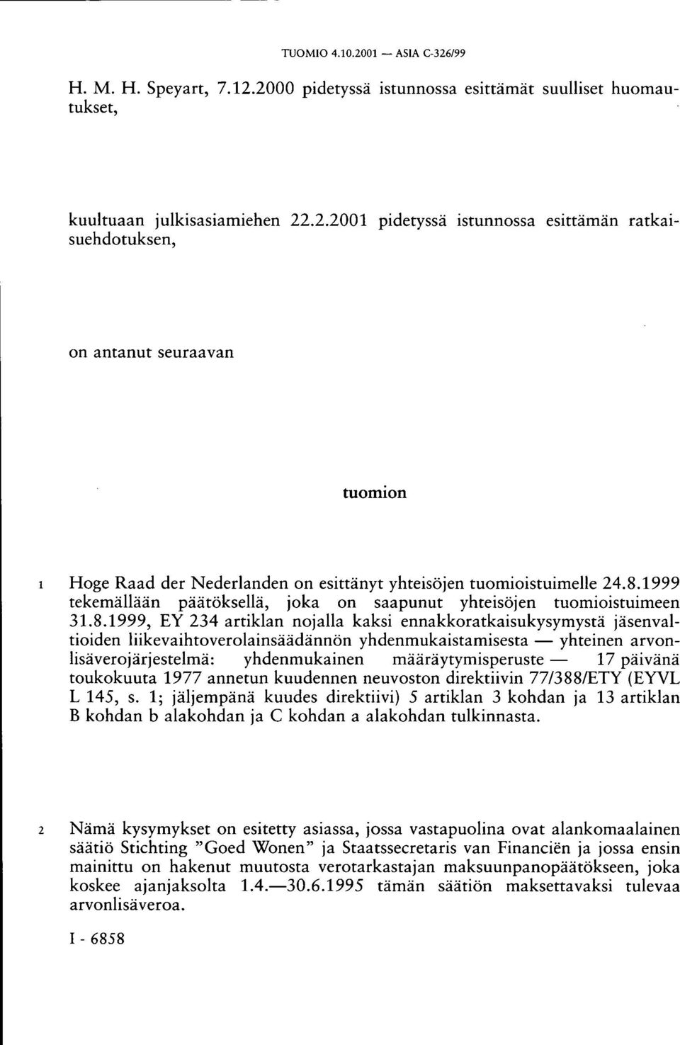 yhdenmukaistamisesta yhteinen arvonlisäverojärjestelmä: yhdenmukainen määräytymisperuste 17 päivänä toukokuuta 1977 annetun kuudennen neuvoston direktiivin 77/388/ETY (EYVL L 145, s.