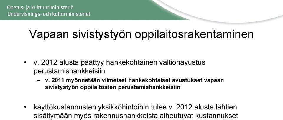 2011 myönnetään viimeiset hankekohtaiset avustukset vapaan sivistystyön oppilaitosten