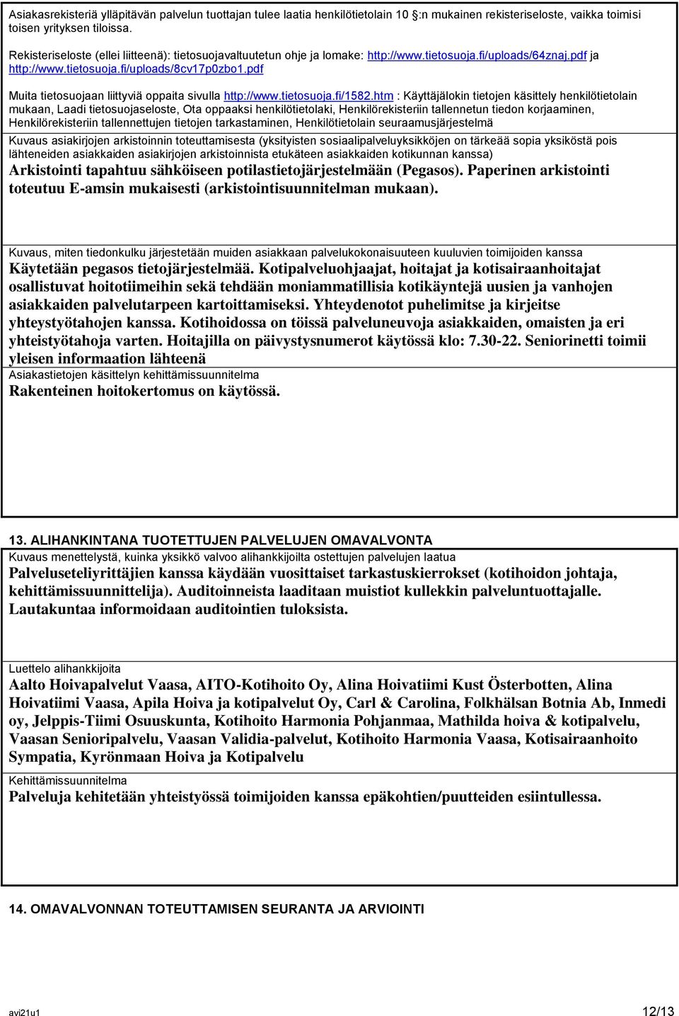 pdf Muita tietosuojaan liittyviä oppaita sivulla http://www.tietosuoja.fi/1582.
