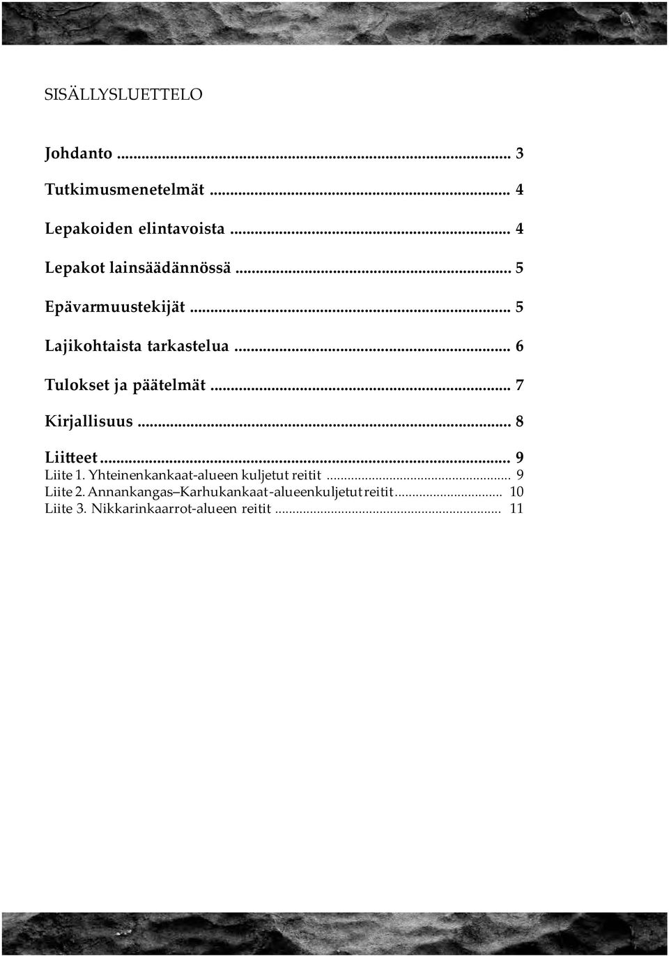 .. 6 Tulokset ja päätelmät... 7 Kirjallisuus... 8 Liitteet... 9 Liite 1.