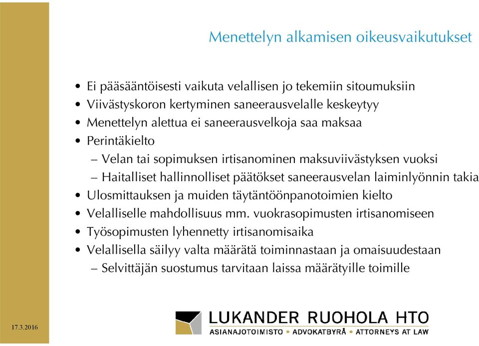päätökset saneerausvelan laiminlyönnin takia Ulosmittauksen ja muiden täytäntöönpanotoimien kielto Velalliselle mahdollisuus mm.