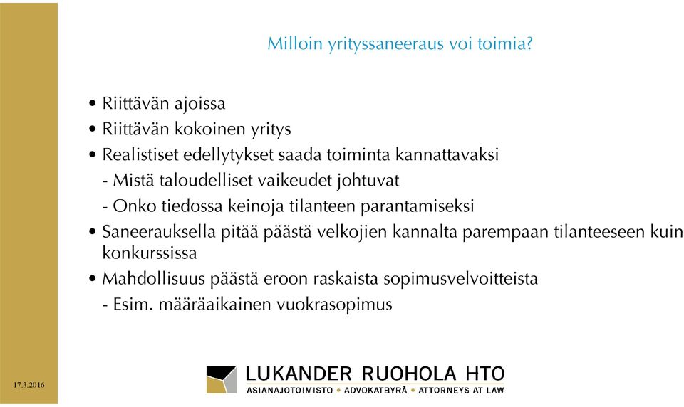 Mistä taloudelliset vaikeudet johtuvat - Onko tiedossa keinoja tilanteen parantamiseksi