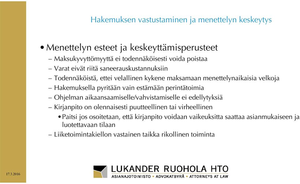 estämään perintätoimia Ohjelman aikaansaamiselle/vahvistamiselle ei edellytyksiä Kirjanpito on olennaisesti puutteellinen tai virheellinen Paitsi