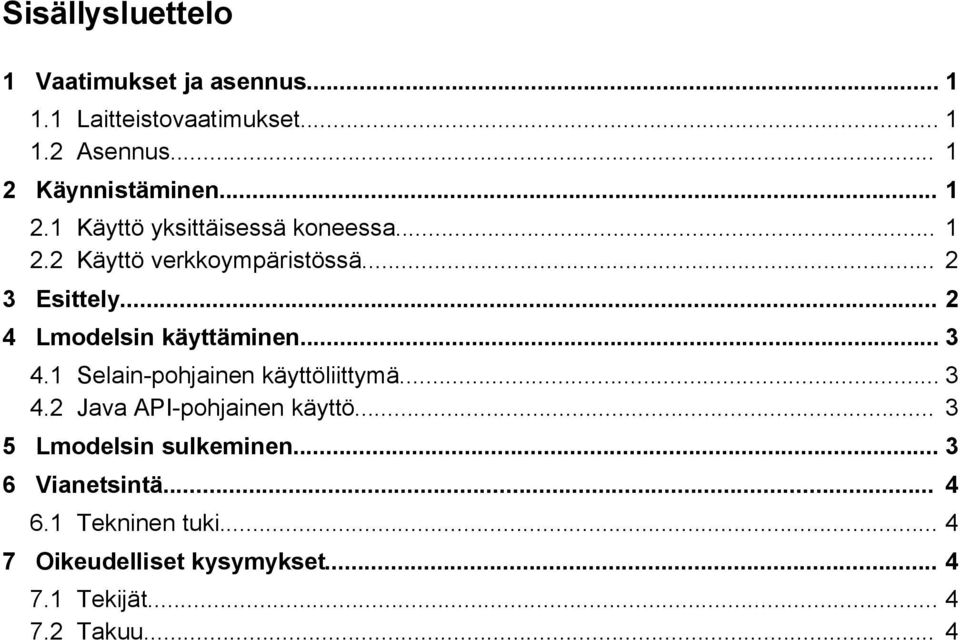 .. 2 4 Lmodelsin käyttäminen... 3 4.1 Selain-pohjainen käyttöliittymä... 3 4.2 Java API-pohjainen käyttö.