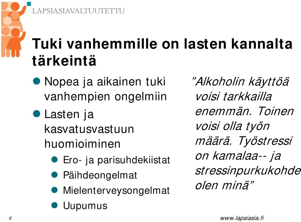 Päihdeongelmat Mielenterveysongelmat Uupumus Alkoholin käyttöä voisi tarkkailla