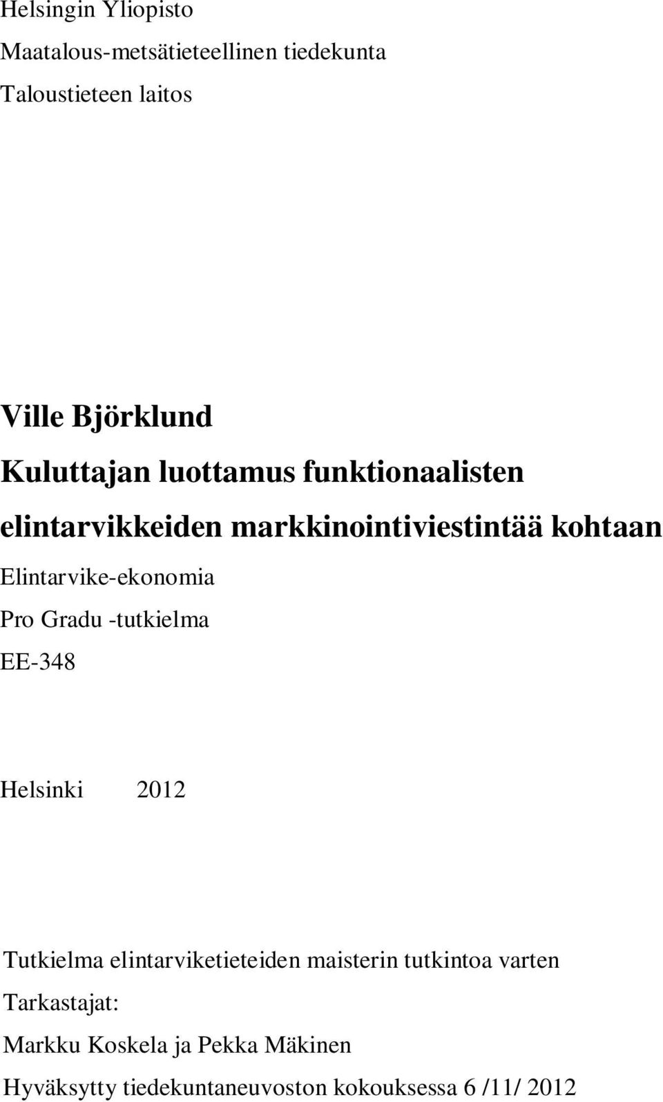 Elintarvike-ekonomia Pro Gradu -tutkielma EE-348 Helsinki 2012 Tutkielma elintarviketieteiden