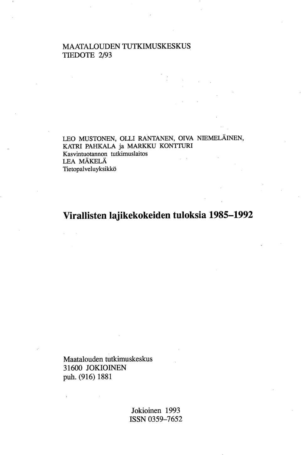 LEA MÄKELÄ Tietopalveluyksikkö Virallisten lajikekokeiden tuloksia 1985-1992