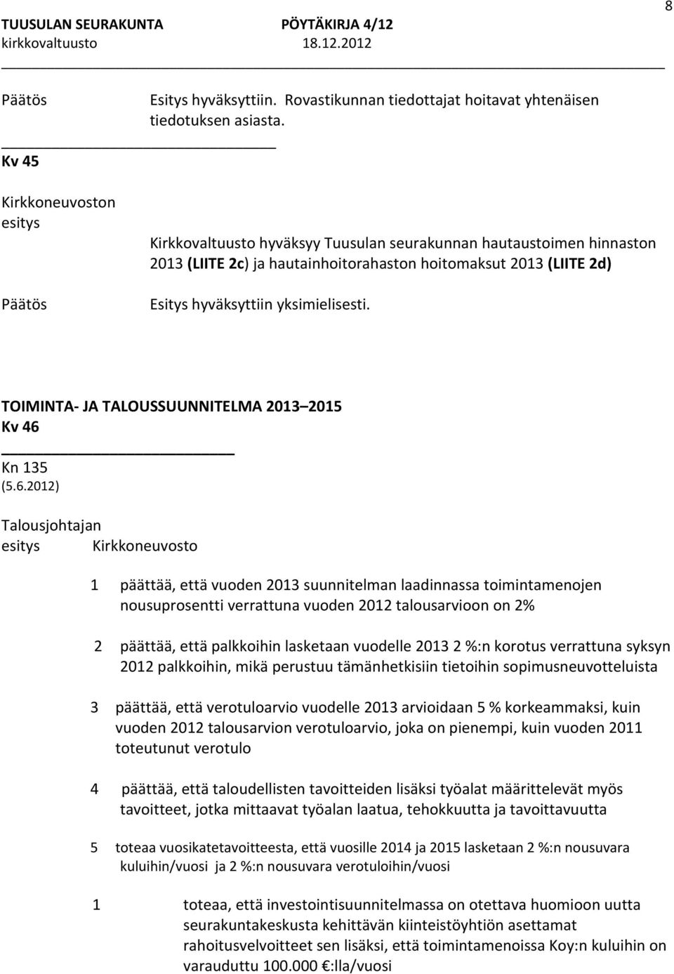 TOIMINTA JA TALOUSSUUNNITELMA 2013 2015 Kv 46 