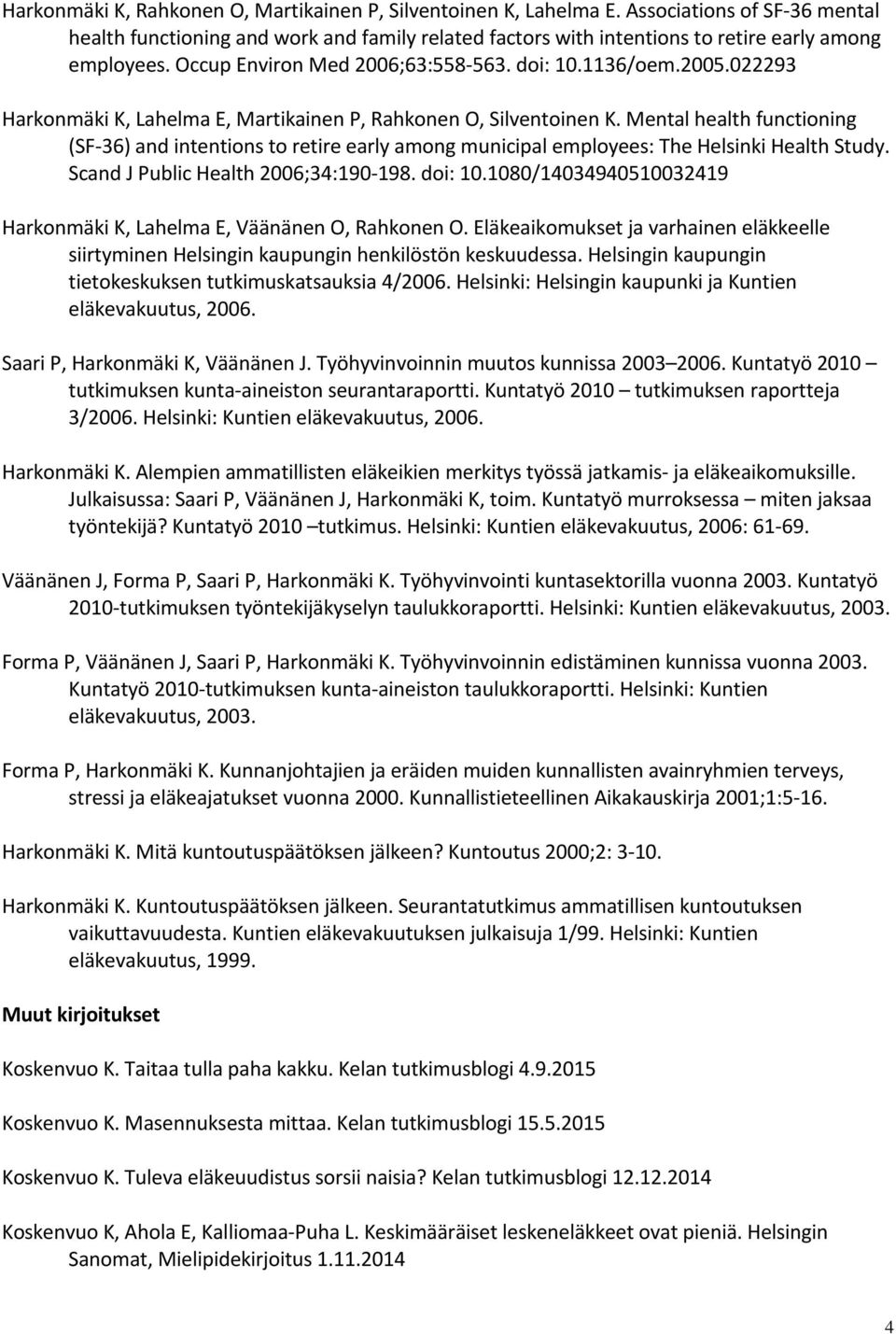 Mental health functioning (SF-36) and intentions to retire early among municipal employees: The Helsinki Health Study. Scand J Public Health 2006;34:190-198. doi: 10.