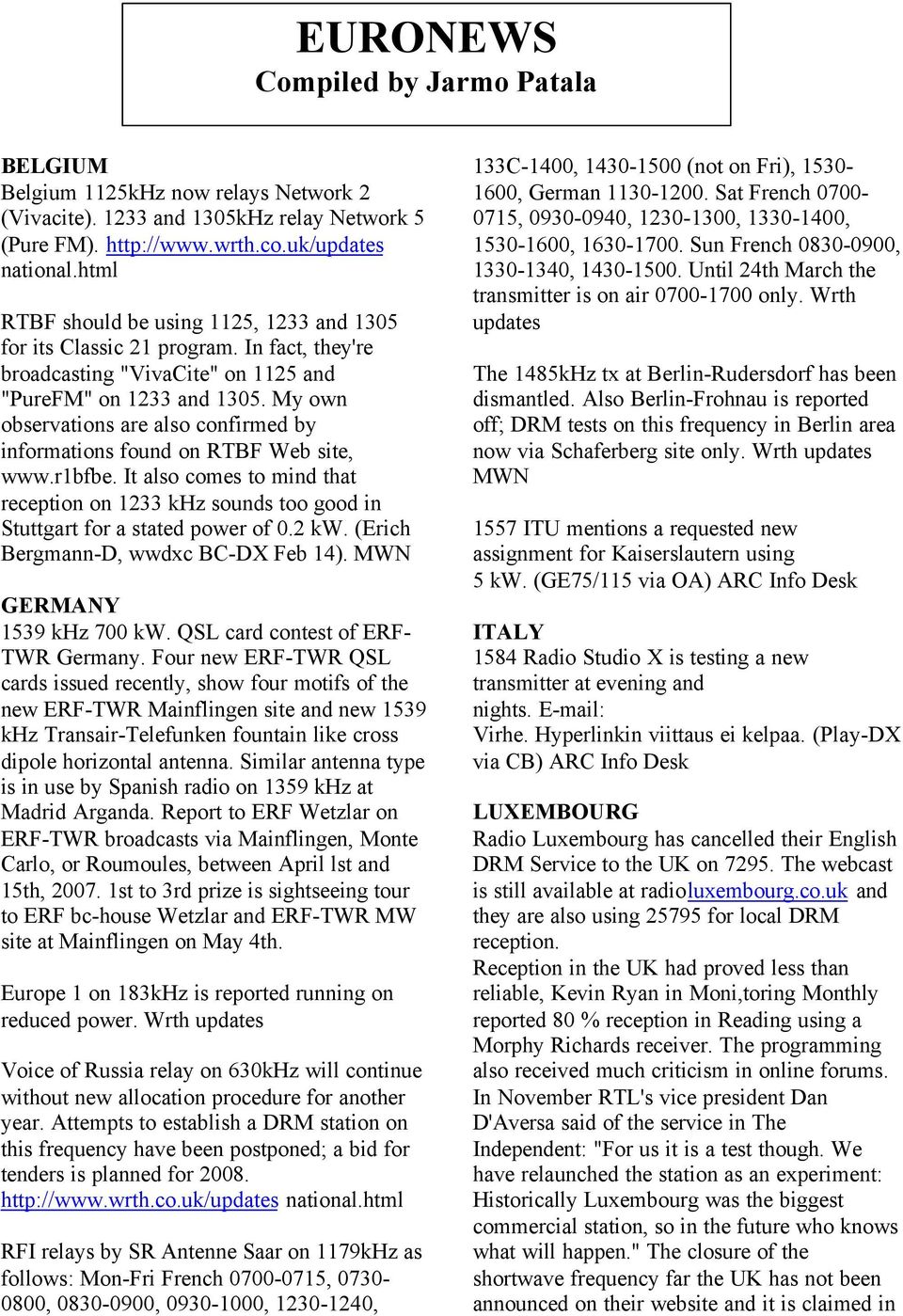 My own observations are also confirmed by informations found on RTBF Web site, www.r1bfbe. It also comes to mind that reception on 1233 khz sounds too good in Stuttgart for a stated power of 0.2 kw.