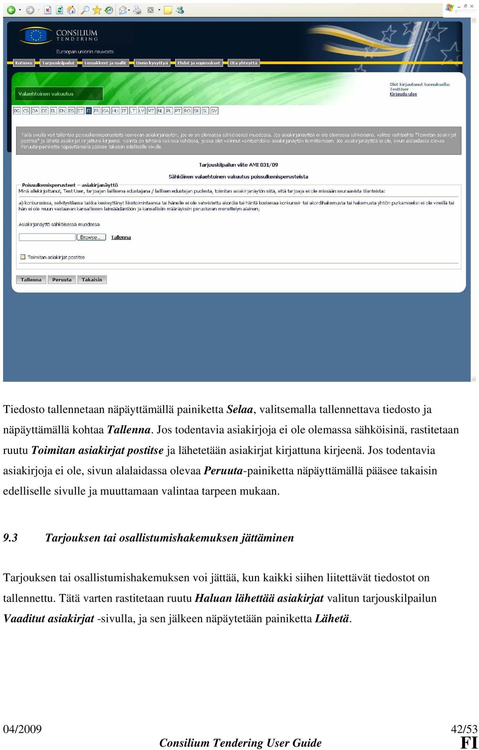 Jos todentavia asiakirjoja ei ole, sivun alalaidassa olevaa Peruuta-painiketta näpäyttämällä pääsee takaisin edelliselle sivulle ja muuttamaan valintaa tarpeen mukaan. 9.