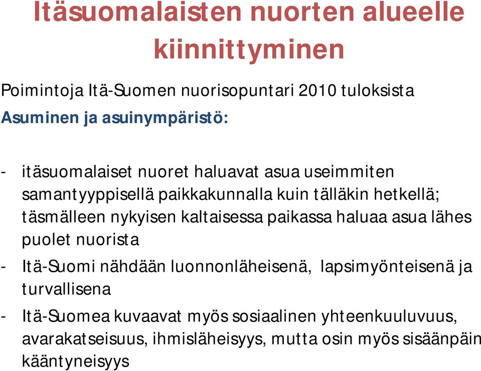 täsmälleen nykyisen kaltaisessa paikassa haluaa asua lähes puolet nuorista - Itä-Suomi nähdään luonnonläheisenä,