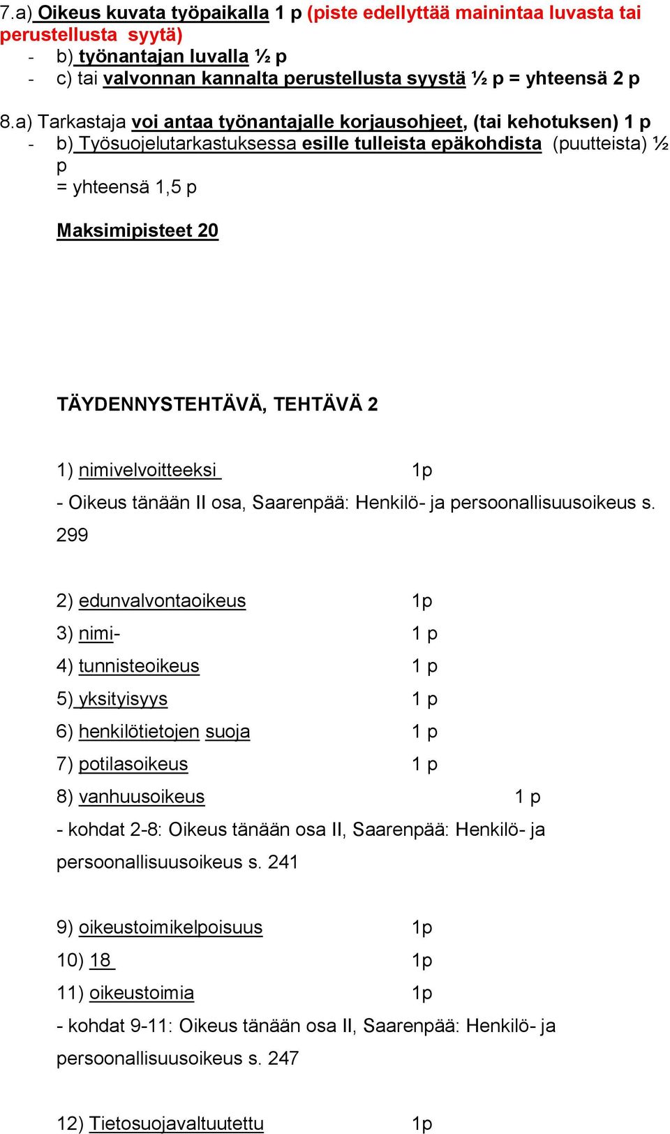 TÄYDENNYSTEHTÄVÄ, TEHTÄVÄ 2 1) nimivelvoitteeksi 1p - Oikeus tänään II osa, Saarenpää: Henkilö- ja persoonallisuusoikeus s.