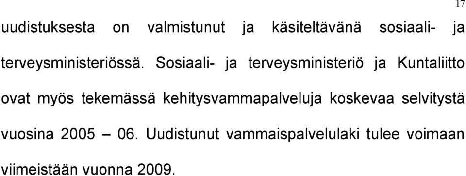 Sosiaali- ja terveysministeriö ja Kuntaliitto ovat myös tekemässä