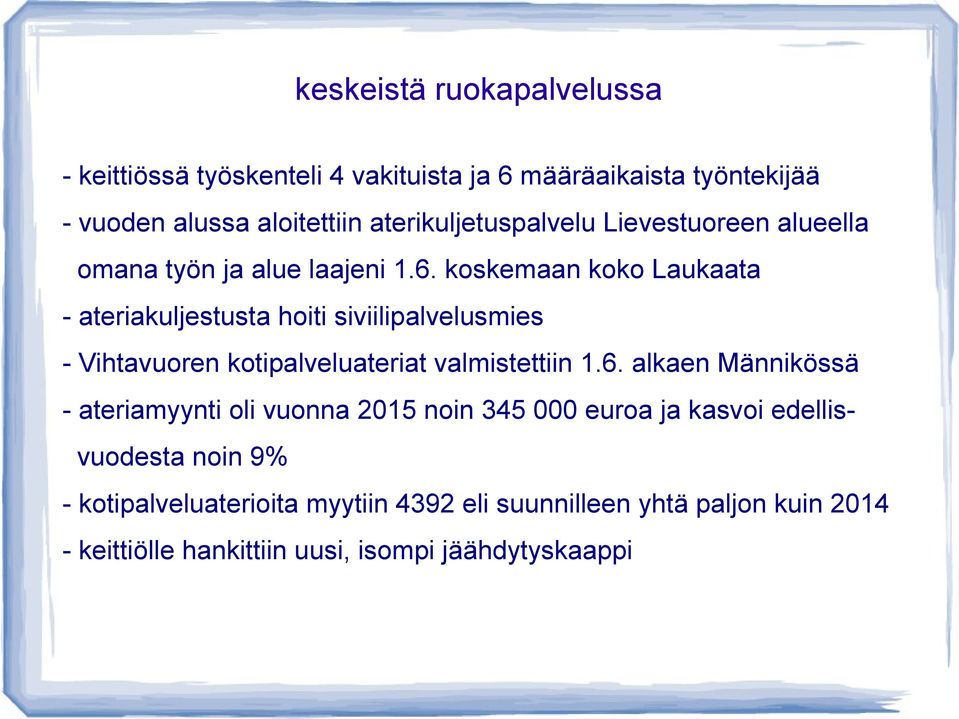 koskemaan koko Laukaata - ateriakuljestusta hoiti siviilipalvelusmies - Vihtavuoren kotipalveluateriat valmistettiin 1.6.