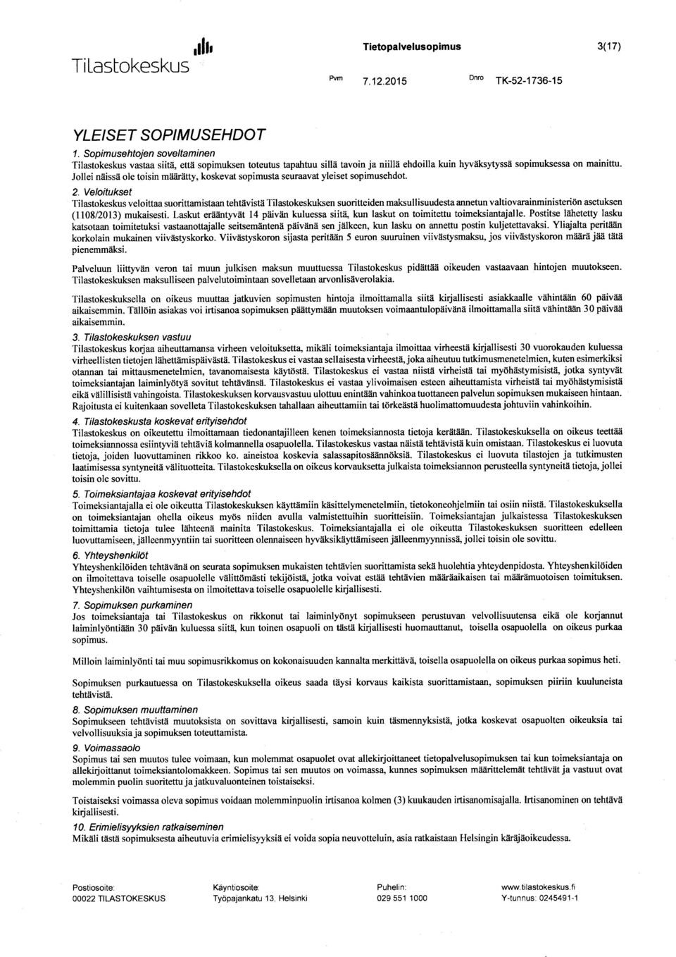 sopimusehdot. hyväksytyssä sopimuksessa on mainittu. 2.