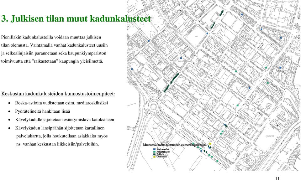 yleisilmettä. Keskustan kadunkalusteiden kunnostustoimenpiteet: Roska-astioita uudistetaan esim.
