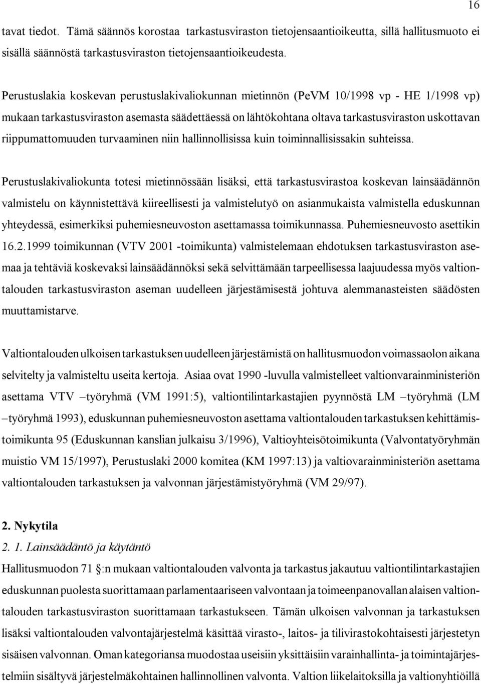 riippumattomuuden turvaaminen niin hallinnollisissa kuin toiminnallisissakin suhteissa.