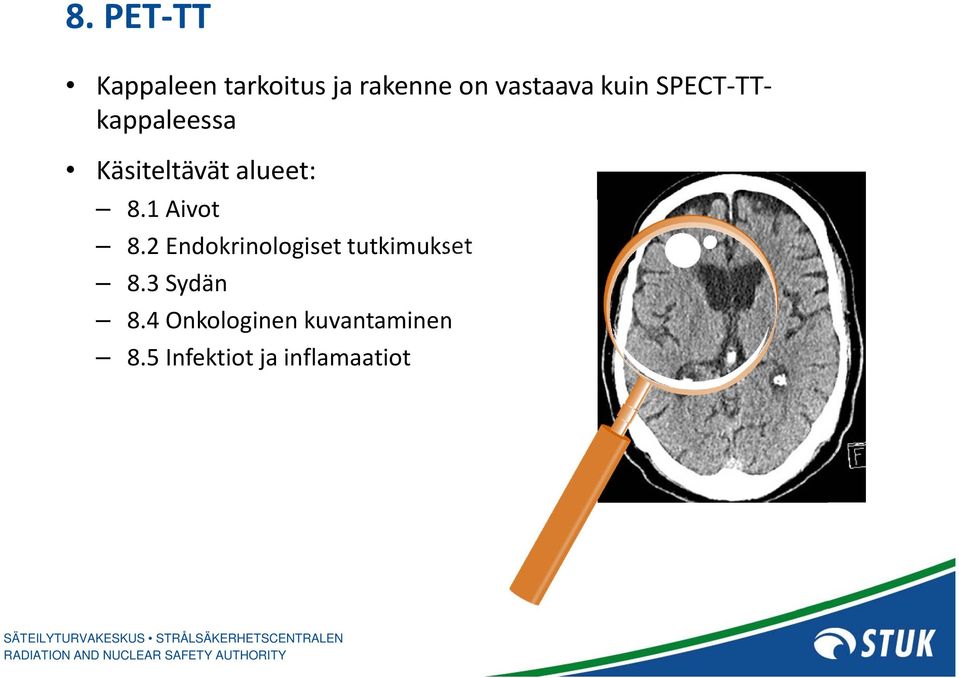 1 Aivot 8.2 Endokrinologiset tutkimukset 8.3 Sydän 8.