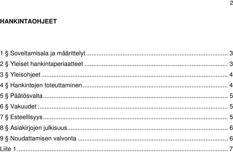 .. 4 4 Hankintojen toteuttaminen... 4 5 Päätösvalta... 5 6 Vakuudet.