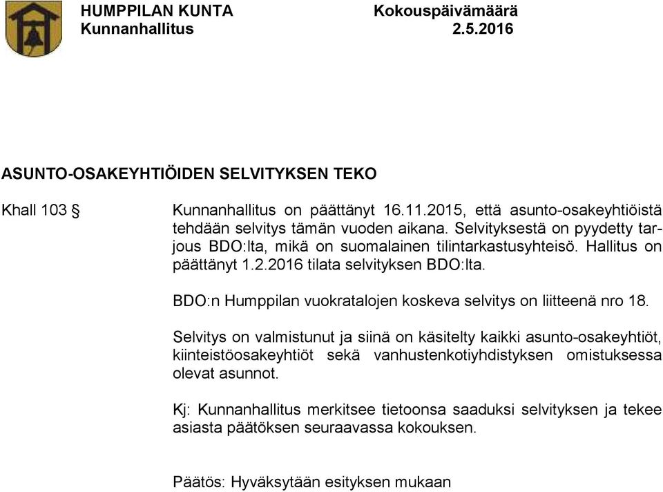 BDO:n Humppilan vuokratalojen koskeva selvitys on liitteenä nro 18.