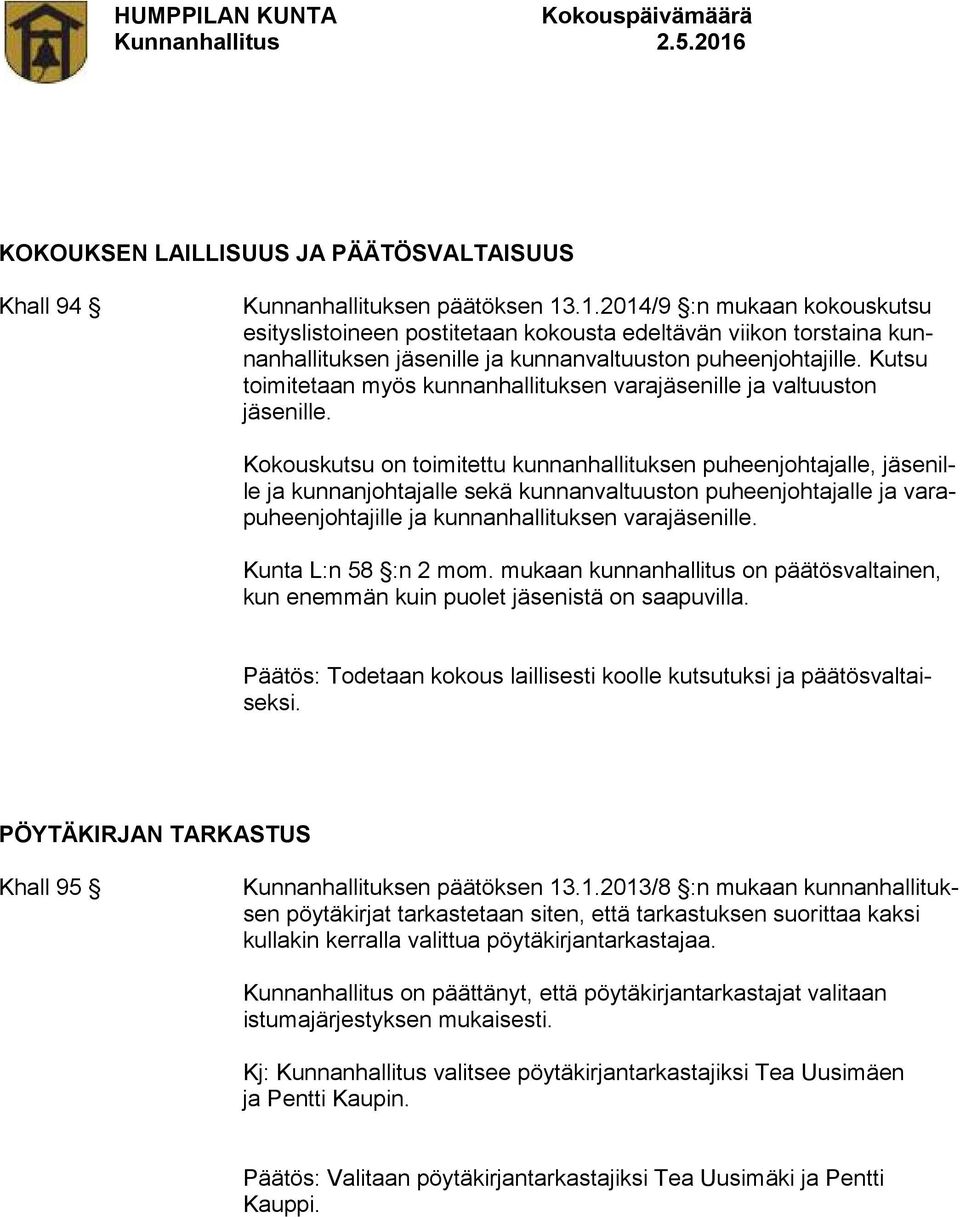 Kutsu toimitetaan myös kunnanhallituksen varajäsenille ja valtuuston jäsenille.