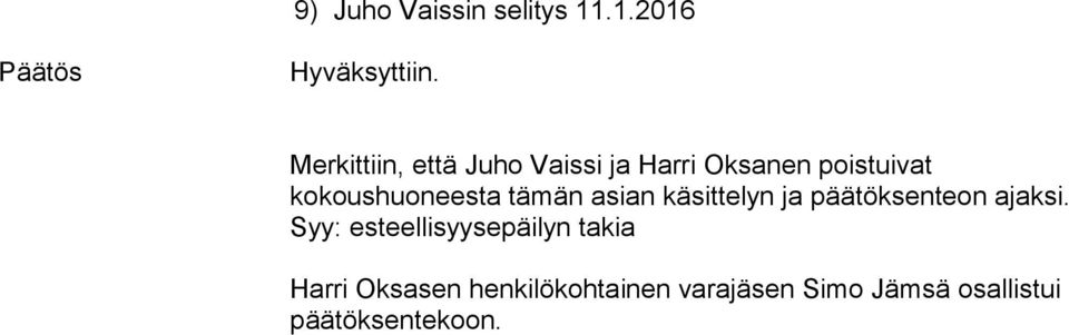 kokoushuoneesta tämän asian käsittelyn ja päätöksenteon ajaksi.