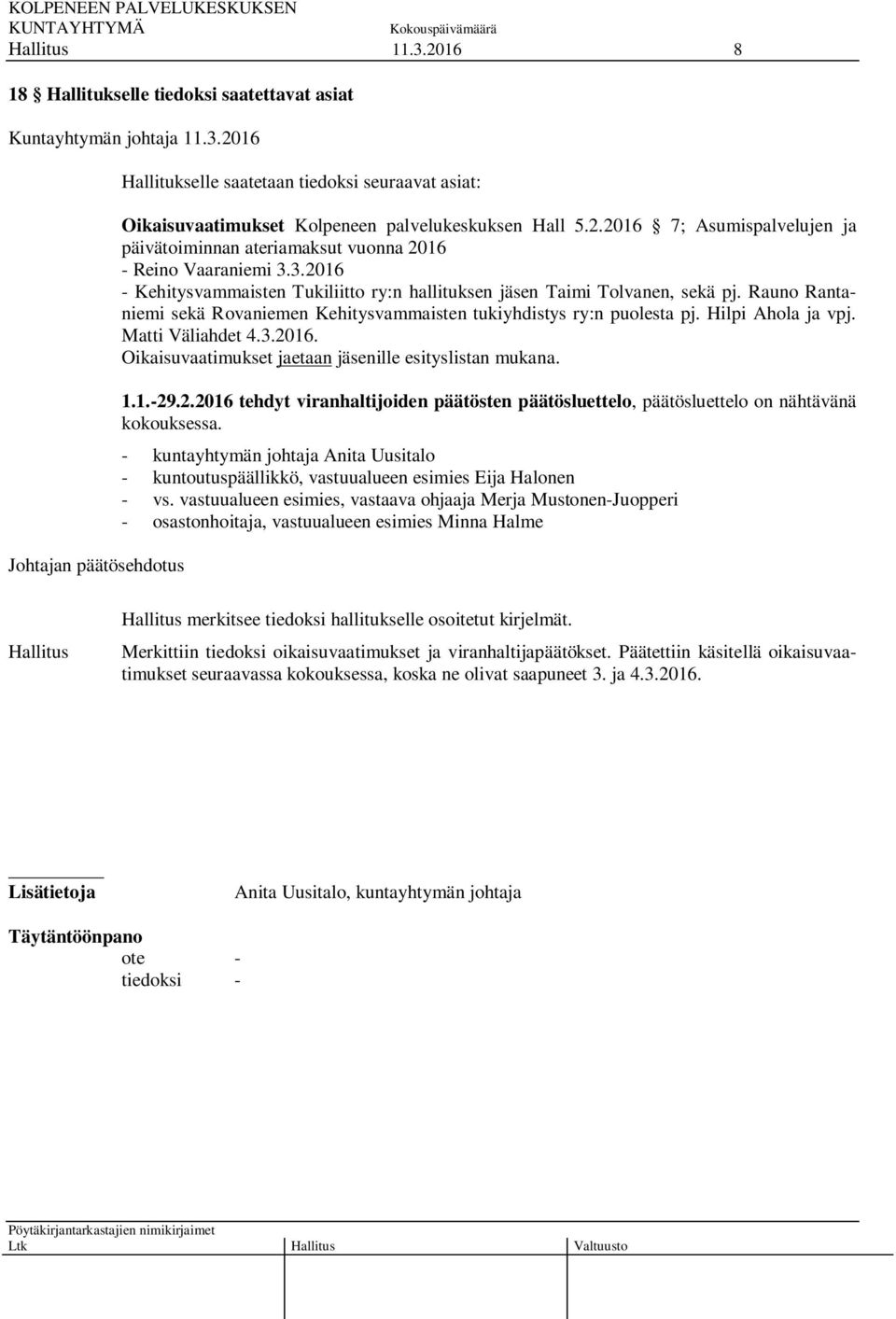 Rauno Rantaniemi sekä Rovaniemen Kehitysvammaisten tukiyhdistys ry:n puolesta pj. Hilpi Ahola ja vpj. Matti Väliahdet 4.3.20
