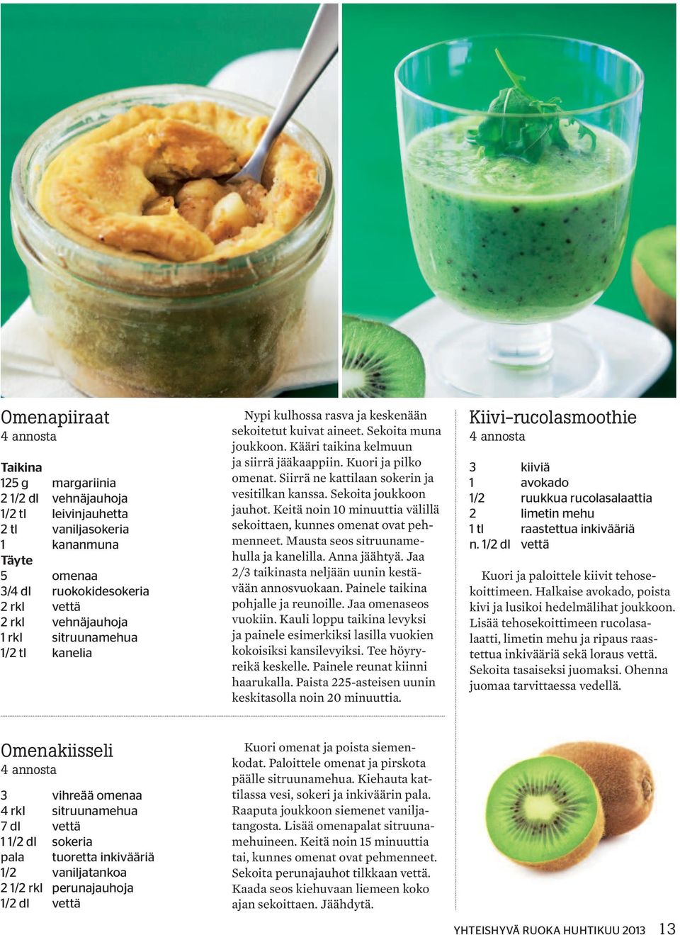 Siirrä ne kattilaan sokerin ja vesitilkan kanssa. Sekoita joukkoon jauhot. Keitä noin 10 minuuttia välillä sekoittaen, kunnes omenat ovat pehmenneet. Mausta seos sitruunamehulla ja kanelilla.