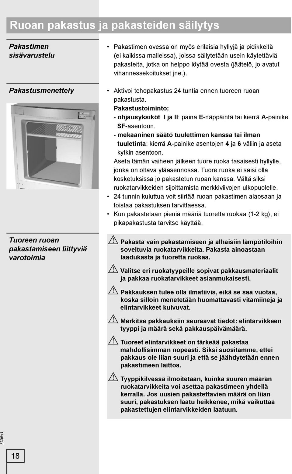 Pakastustoiminto: - ohjausyksiköt I ja II: paina E-näppäintä tai kierrä A-painike SF-asentoon.