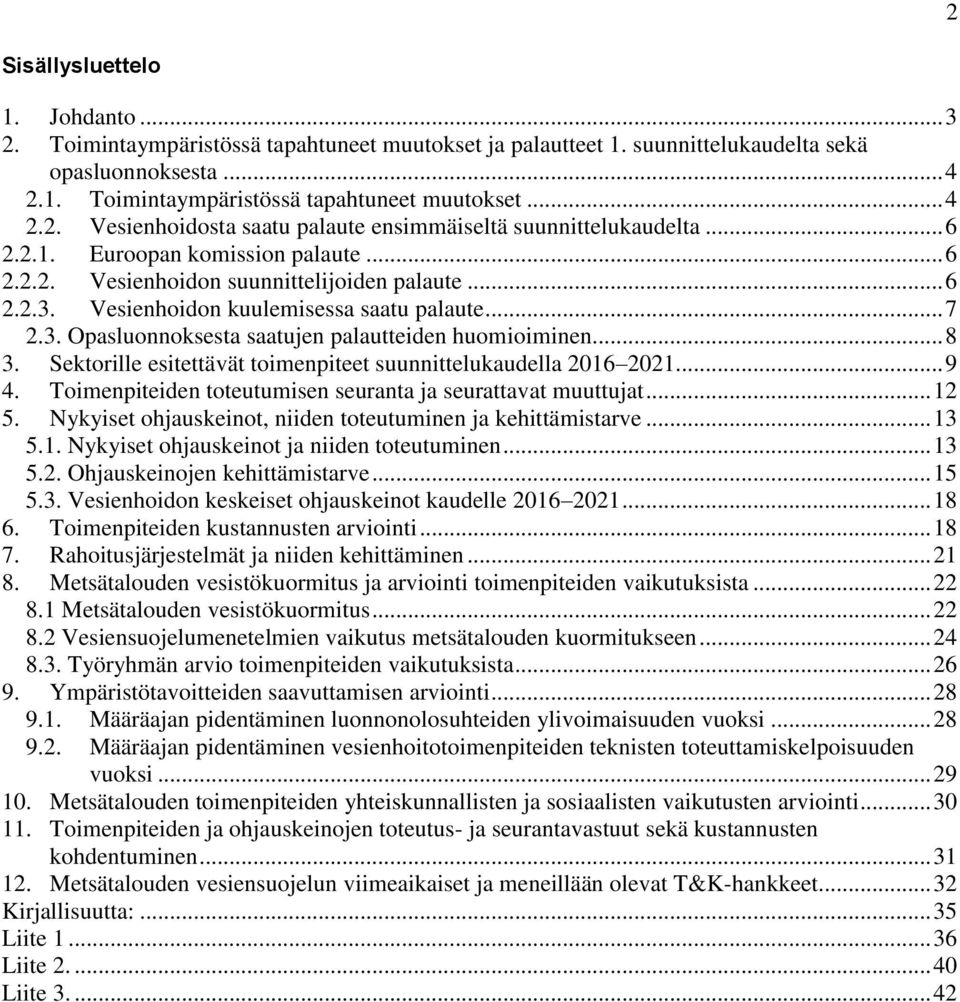 .. 8 3. Sektorille esitettävät toimenpiteet suunnittelukaudella 2016 2021... 9 4. Toimenpiteiden toteutumisen seuranta ja seurattavat muuttujat... 12 5.