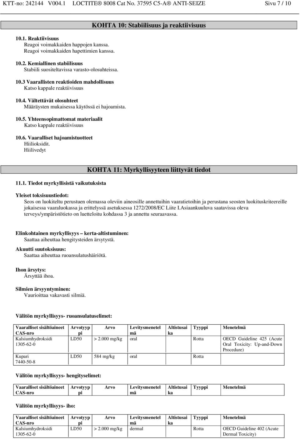 Yhteensopimattomat materiaalit Katso kappale reaktiivisuus 10