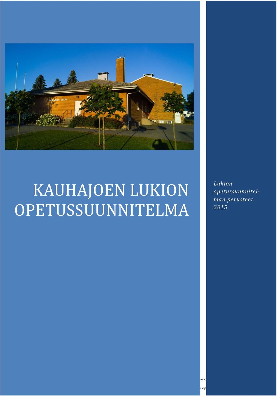 Opetushallitus Hakaniemenranta 6, PL 380, 00531 Helsinki, puhelin 029 533 1000, faksi 029 533