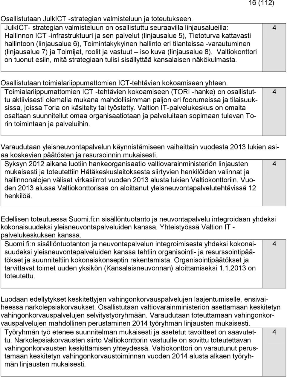 Toimintakykyinen hallinto eri tilanteissa -varautuminen (linjausalue 7) ja Toimijat, roolit ja vastuut iso kuva (linjausalue 8).