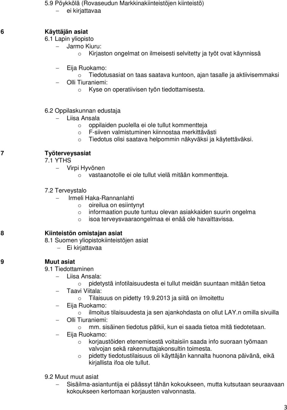 Tiuraniemi: o Kyse on operatiivisen työn tiedottamisesta. 6.