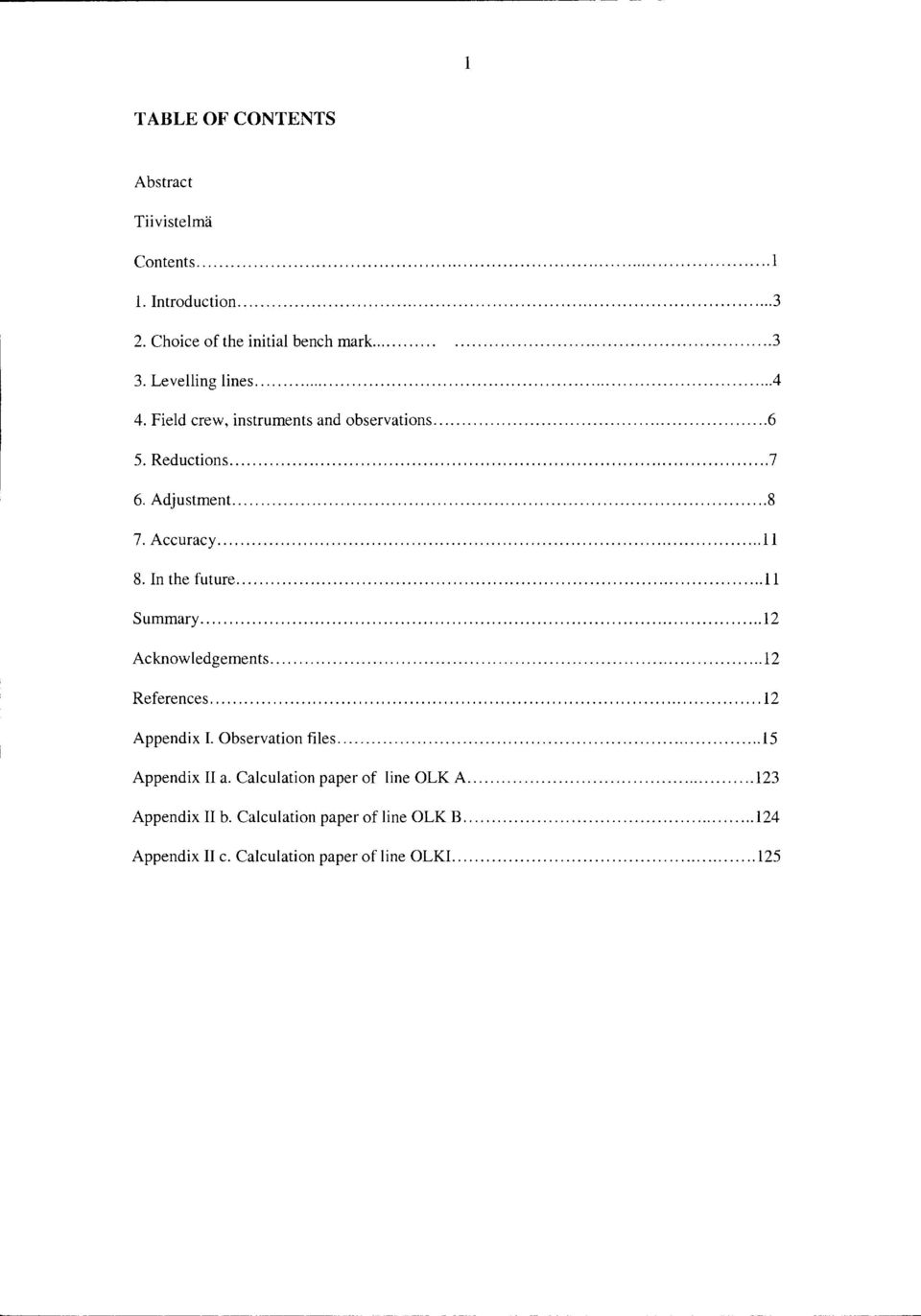 .. 8 7. Accuracy... 11 8. In the future... 11 Summary... 12 Acknowledgements... 12 References... 12 Appendix I. Observation files... 15 Appendix II a.