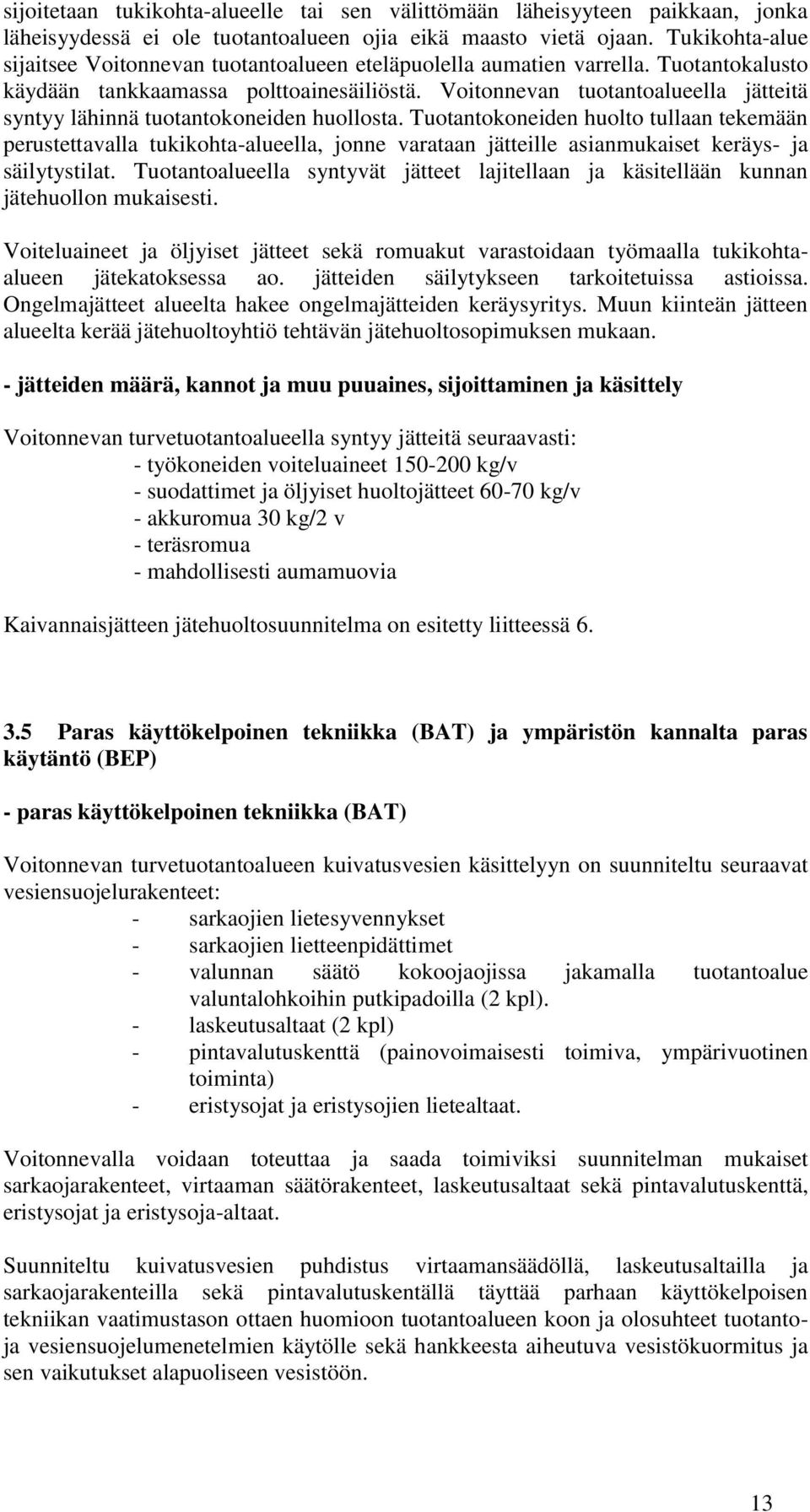 Voitonnevan tuotantoalueella jätteitä syntyy lähinnä tuotantokoneiden huollosta.