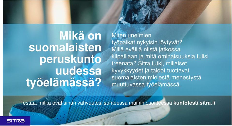 Millä eväillä niistä jatkossa kilpaillaan ja mitä ominaisuuksia tulisi treenata?