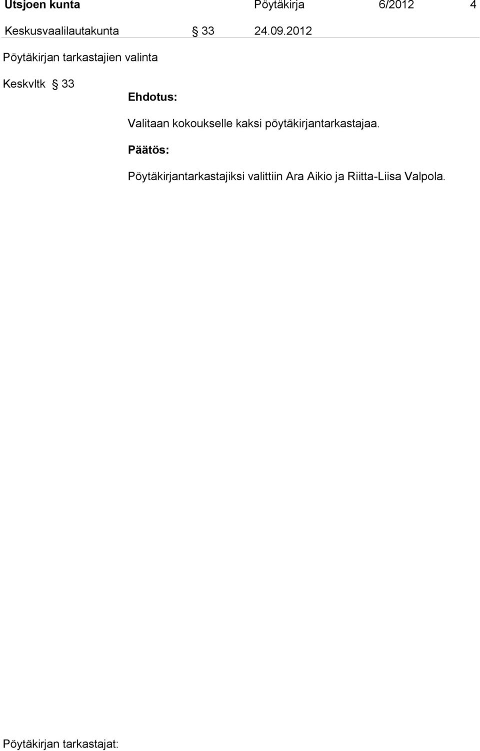 2012 Pöytäkirjan tarkastajien valinta Keskvltk 33 Valitaan