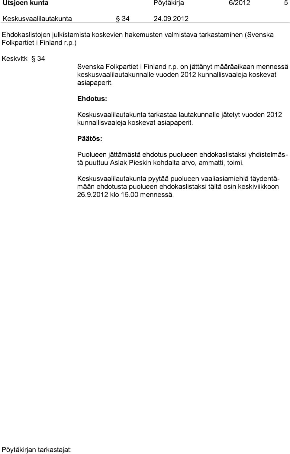 Keskusvaalilautakunta tarkastaa lautakunnalle jätetyt vuoden 2012 kunnallisvaaleja koskevat asiapaperit.