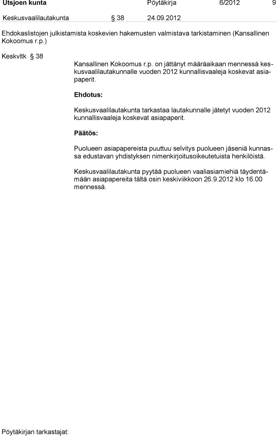 Keskusvaalilautakunta tarkastaa lautakunnalle jätetyt vuoden 2012 kunnallisvaaleja koskevat asiapaperit.