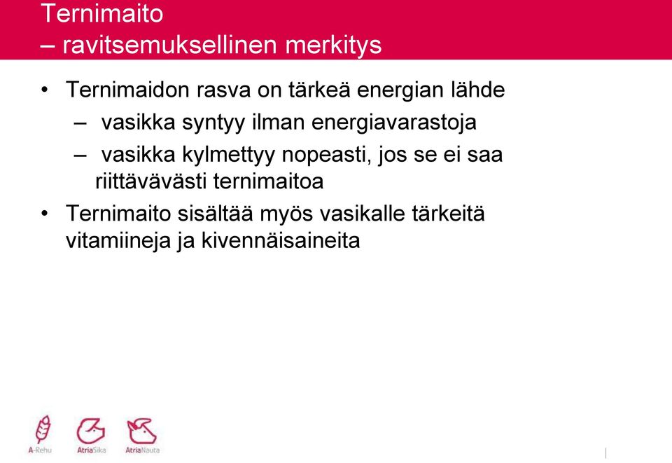 vasikka kylmettyy nopeasti, jos se ei saa riittävävästi