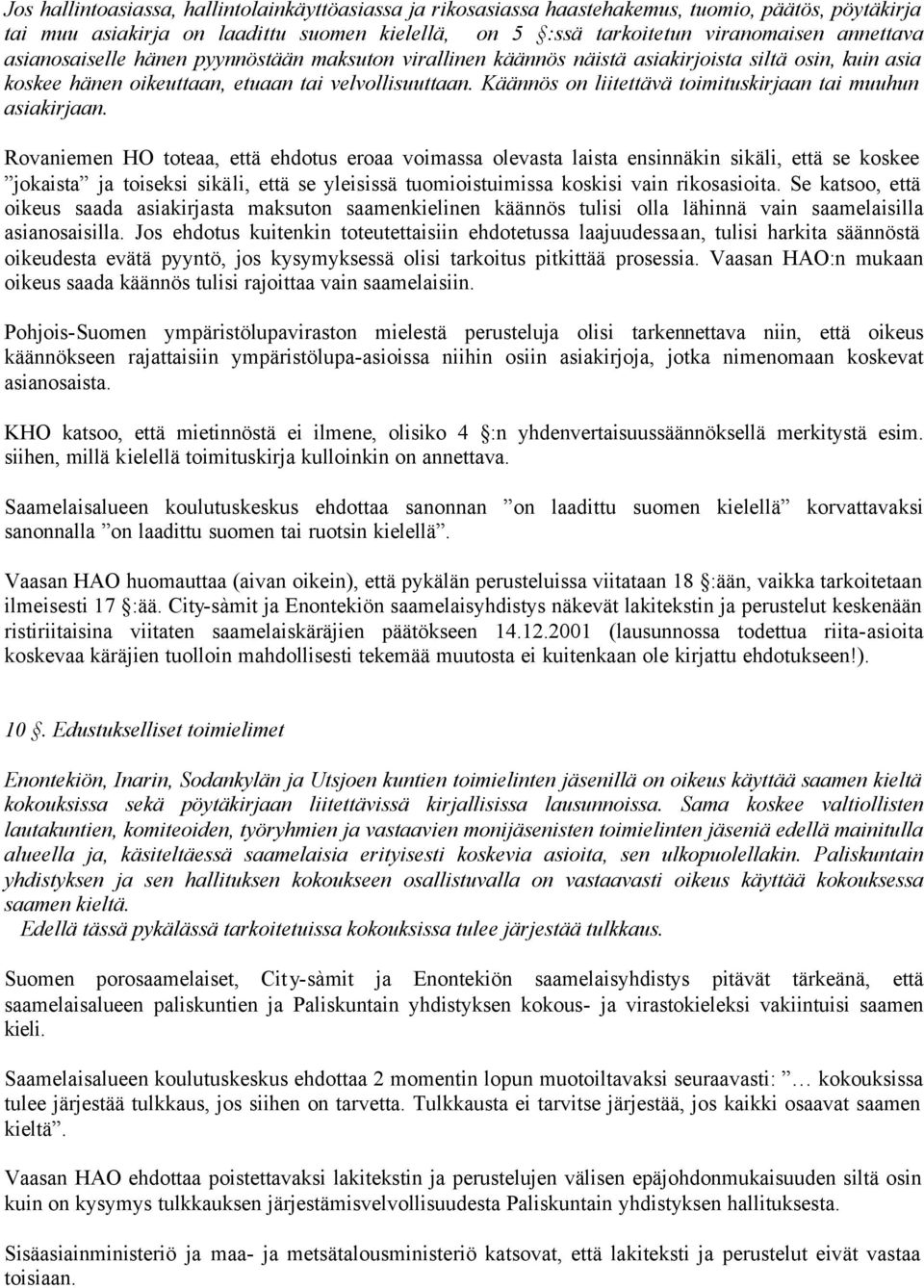 Käännös on liitettävä toimituskirjaan tai muuhun asiakirjaan.