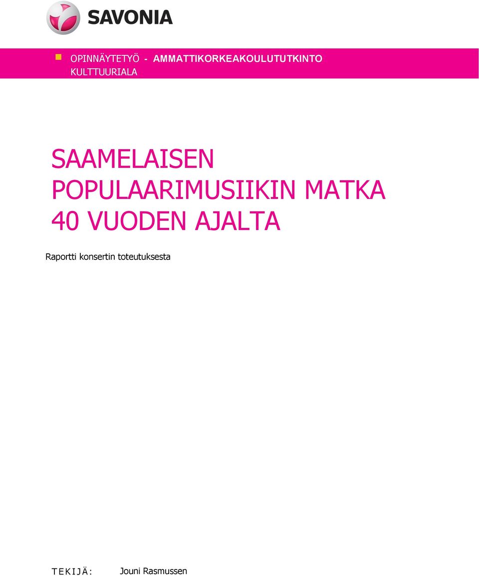 MATKA 40 VUODEN AJALTA Alaotsikko Raportti