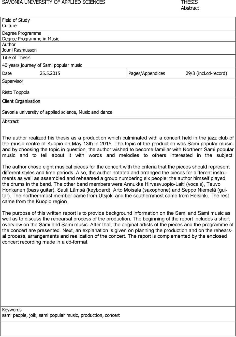 cd-record) Supervisor Risto Toppola Client Organisation Savonia university of applied science, Music and dance Abstract The author realized his thesis as a production which culminated with a concert