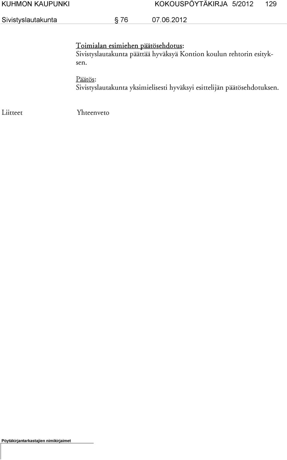 hyväksyä Kontion koulun rehtorin esityksen.