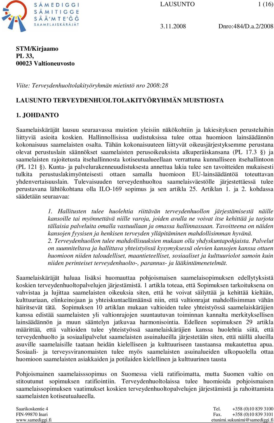 Hallinnollisissa uudistuksissa tulee ottaa huomioon lainsäädännön kokonaisuus saamelaisten osalta.