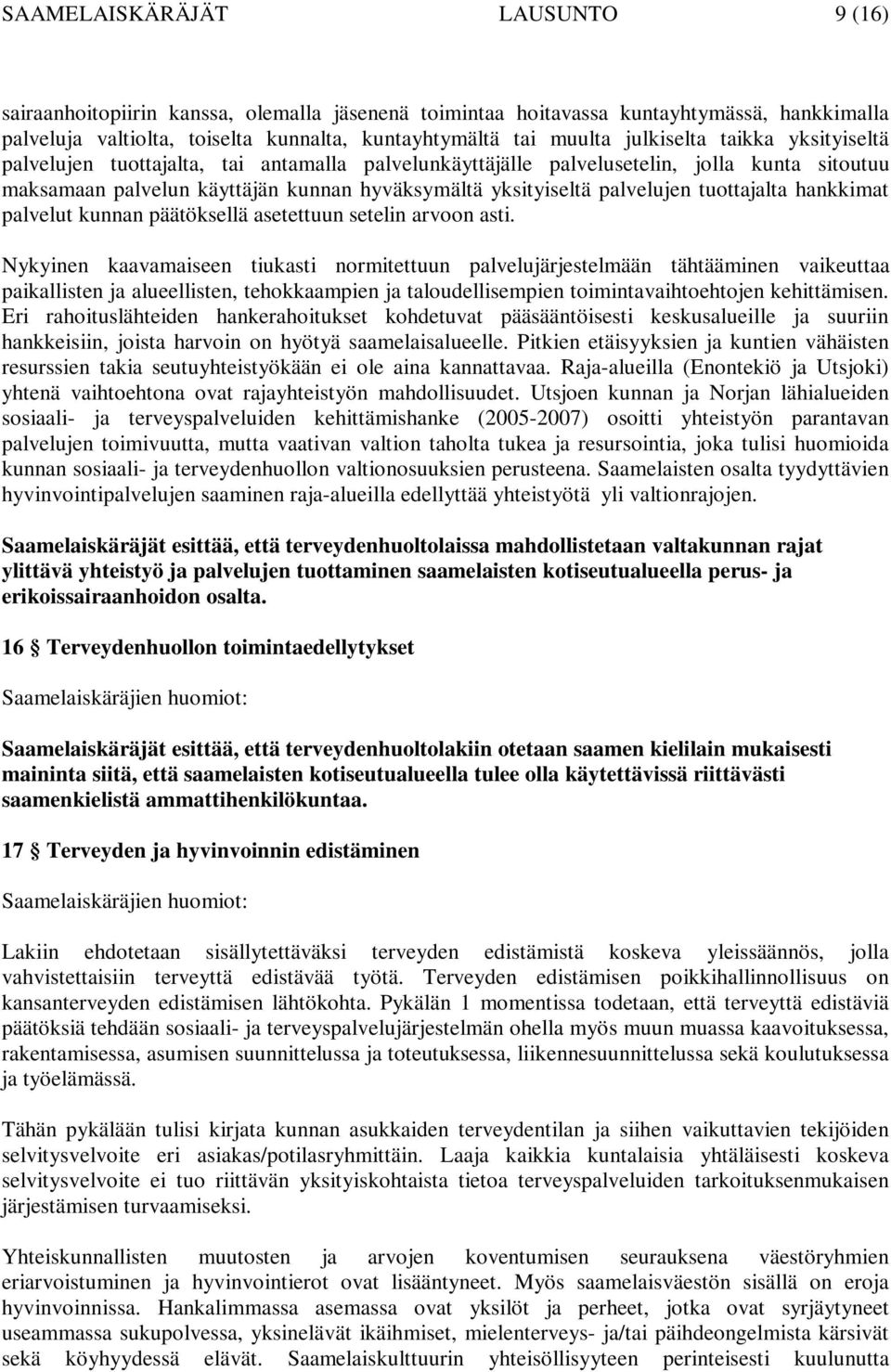 tuottajalta hankkimat palvelut kunnan päätöksellä asetettuun setelin arvoon asti.