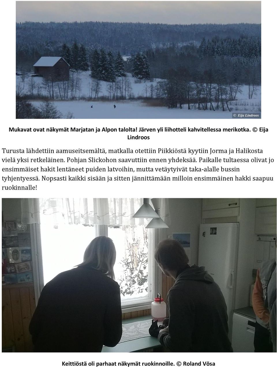 Pohjan Slickohon saavuttiin ennen yhdeksää.