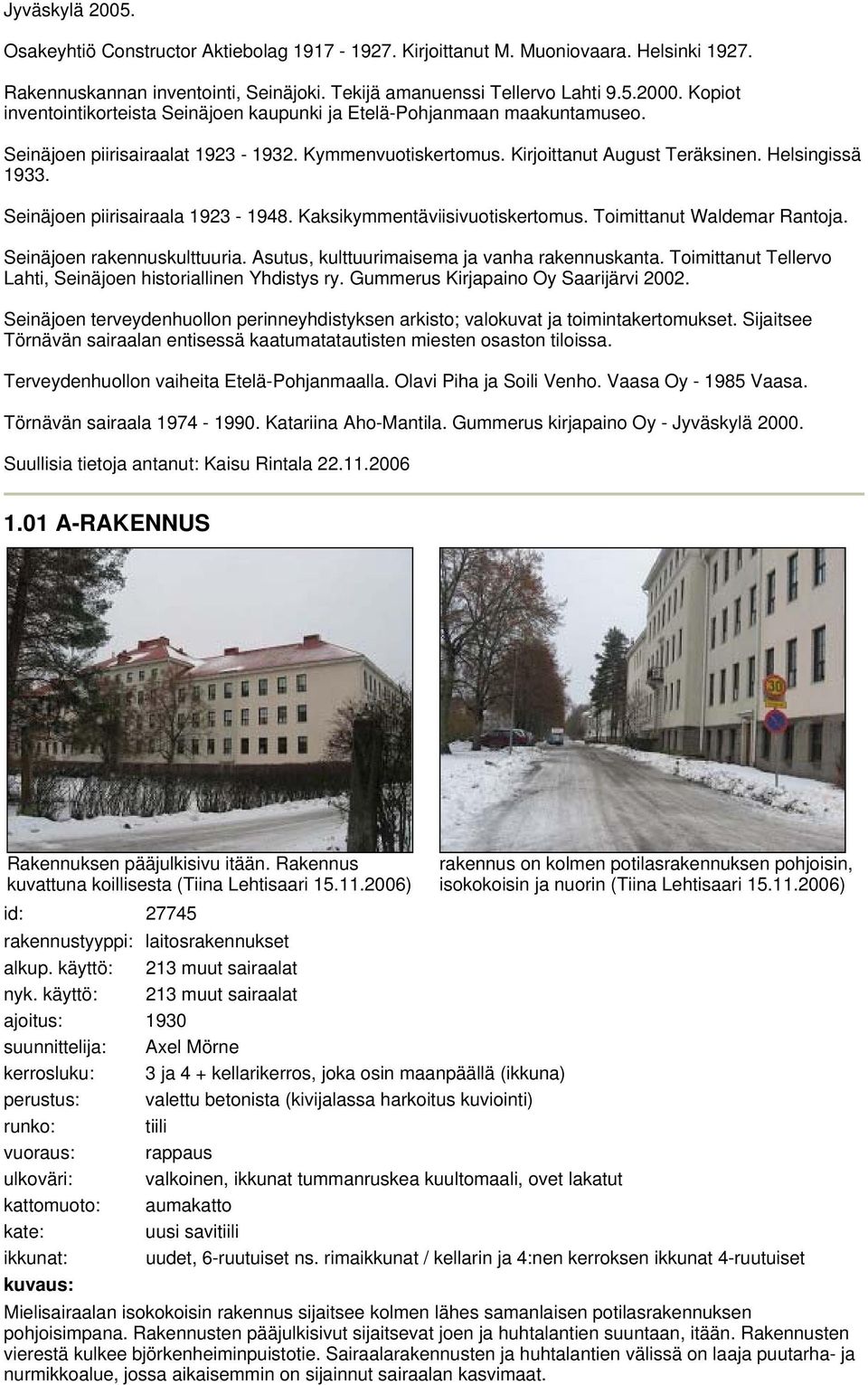 Seinäjoen piirisairaala -. Kaksikymmentäviisivuotiskertomus. Toimittanut Waldem Rantoja. Seinäjoen rakennuskulttuuria. Asutus, kulttuurimaisema ja vanha rakennuskanta.